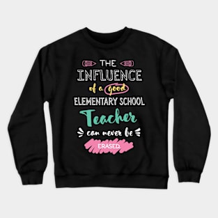 Elementary School Teacher Appreciation Gifts - The influence can never be erased Crewneck Sweatshirt